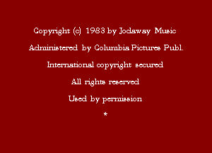 Copyright (c) 1983 by Iodawny Music
Adxniniancred by Columbia Picture!) Publ
hman'onal copyright occumd
All ham mcrmd

Used by permission

i