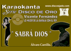 Karaokanta mmmm-m
e arr) DISCO DE Ono

. 46333 Vicente Fernandez
1 Q Lo mm or IA mmwu (I. m.
-. a J

5mm 0105 f I

AlvaroCaniHo. .