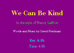 We Can Be Kind

In the otyle of Nancy LaMott

Words and Music by Band Frwdmnn

Key A-Bb
Tune 4 35