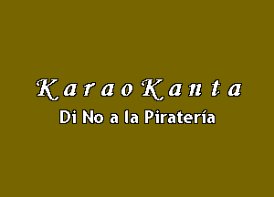 KaraoKauta

Di No a la Pirateria