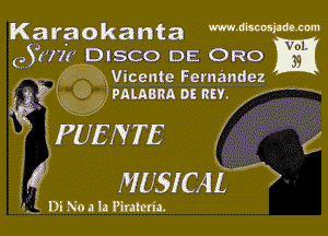 Karaokanta mokmimm

QSWW DISCO DE ORO m
Vicente Fernandez

I O mmsna as aw.

PUENTE a
MUSICAL

a. DiNoalaPinta'in.
