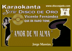 Karaokanta mgmlmm

03m DISCO DE ORO
- 45? m Vicente Femandez

5?? '43,) Wouzornnnonmg ,... ............ J37

gig Kg K

4x

4 4 4
I4 41044 DE ll 4L 44?

if 40180 Mamas, 'r