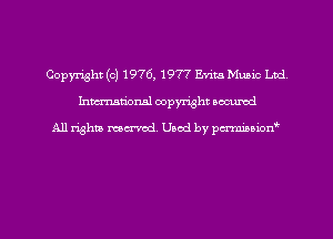 Copyright (c) 1976, 1977 Evita Music Ltd
hman'onal copyright occumd

All righm marred. Used by pcrmiaoion