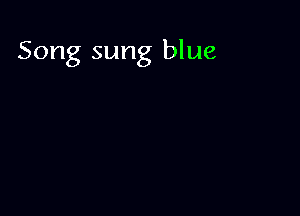 Song sung blue