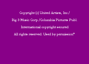 Copyright (c) United Aruba, Incl
Big 3 Music Corprolumbia Pictum Publ
hman'onal copyright occumd

All righm marred. Used by pcrmiaoion