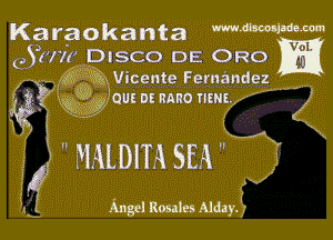 Karaokanta mm'mm

GYM?! DISCO DE ORO
K7,? ?Six Vicente Fernandezw

(it? j395,051!1155515510th ,,- '--

5m
'5, e
if? MLDIHSEA'W M

31,5 Angel Rosales Aldzy. ,r