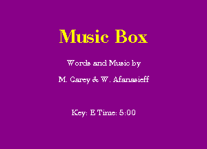 Music Box

Worda and Muuc by
M, Camy 6c W Afmmmcff

KcyETimc 500