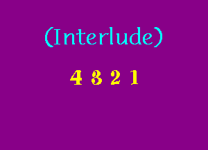 (I nte rl ude)

4321