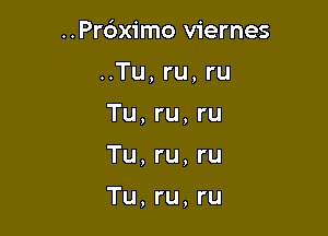 ..Pr6ximo viernes
..Tu, ru, ru

Tu, ru, ru

Tu,ru,ru

Tu,ru,ru