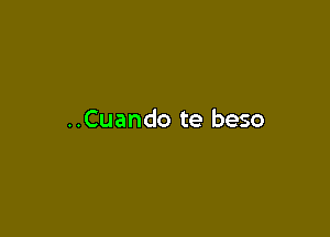 ..Cuando te beso