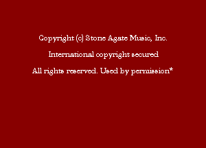 Copyright (0) Stone Agatc Mumc, Inc
hmmdorml copyright nocumd

All rights macrvod Used by pcrmmnon'