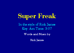 Super Freak

In the btyle of Rick James

ICBYZ Am Time 3 07
WordsandMunic by

RickJamm