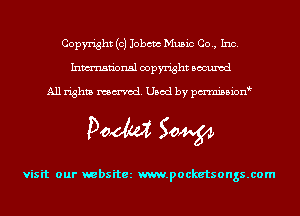 Copyright (c) Jobcm Music Co., Inc.
Inmn'onsl copyright Bocuxcd

All rights named. Used by pmnisbion

Doom 50W

visit our websitez m.pocketsongs.com