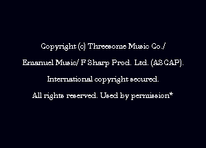 Copyright (c) Thmeomc Music Col
Emanuel Muaim'PShsrp Pmd Lad. (ASCAP)
Imm-nan'onsl copyright secured

All rights ma-md Used by pmboiod'