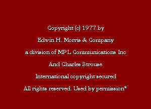 Copyright (c) 1977 by
Edwin H. Morris 3 Company
a division of MPL Communications Inc
And Charla Stmuac
Inmtional copyright locumd

All rights mcx-acd. Used by pmown'