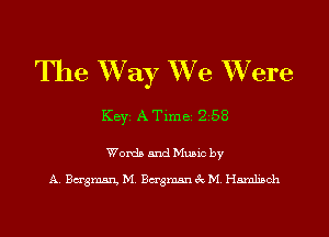 The Way XWe XWere
Keyz A Time 2 58

Worth and Mumc by
A Bergmsm, M, Bergman 3x M Hamlmch