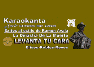 Karaokanta
(J?M'l? Disco DE Ono Hit N Y
Exitos al estilo de Ramfm Aggie. .

w La Dinastia De La Muerte

LEVANTA 'm cam a 3g?

' EiisewRobics Reyes 5