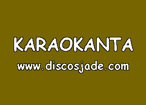 KARAOKANTA

www. discosjade . com