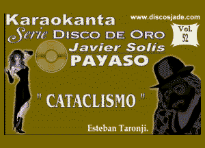 Karaokanta mmmmm
ejacne DISCO DE ORO

H

i'rEi Javier Solis

3939 pmmsom

 cmcusmo 2

Esteban Tamji.