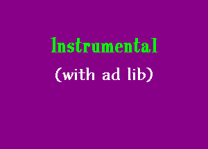 Instrumental
(with ad lib)