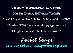 Copyright (c) TmybaWEMI April Musicl
Hos Boo DooinitlEMI Virgin (AS CAP)
Love 'N LoyaltWO'BmoUBobby Robinson Music (EMU
Ninodm (PR8) Inmn'onsl copyright Bocuxcd

All rights named. Used by pmnisbion

Doom 50W

visit our websitez m.pocketsongs.com