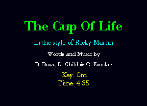The Cup Of Life

In the style of Ricky Marnn

Words and Muuc by
R Rona, D. Childccc C Eooohr

Keyz Cm

Time 4 35 l