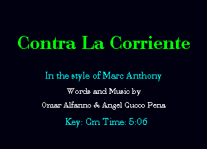 Contra La Corriente

In the aryle of Marc Anthony

Words and Munc by
Omar Alfaxmo 6c Axgcl Cuooo Pam

Key Cm Tune 506 l