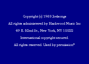 Copyright (c) 1983 Joclsonsb
All rights adminismvod by Blackwood Music Inc
49 E. 52nd 815., New Yorlg NY 1 0022
Inmn'onsl copyright Banned.

All rights named. Used by pmnisbion