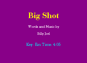 Big Shot

Words and Munc by
Billy Joel

Ker EmTime 4 05