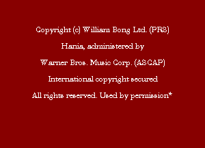 Copyright (c) William Bong Ltd (PBS)
Hm administered by
Wm Bma. Music Corp. (ASCAP)
Inman'onsl copyright secured

All rights ma-md Used by pmboiod'