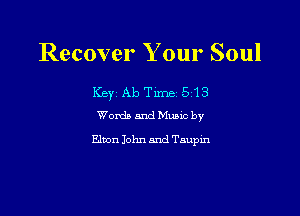 Recover Your Soul

Key Ab Time 513
Words andMumc by

Elven John and Tnupin