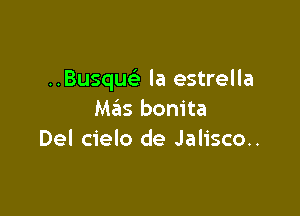 ..Busqu(e la estrella

M65 bonita
Del cielo de Jalisco..