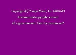 Copmht (c) Tmpo Music, Inc (ASCAPJ
hmational copyright scoured

All rights mem'cd. Used by parmnmonw