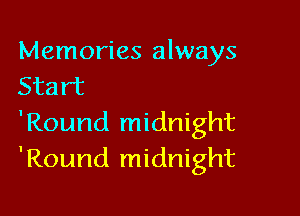 Memories always
Start

'Round midnight
'Round midnight