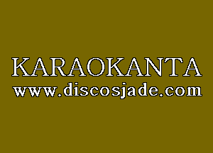 KARAOKANTA

www.discosjade.com