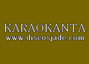 KARAOKANTA

www.discosjade.com