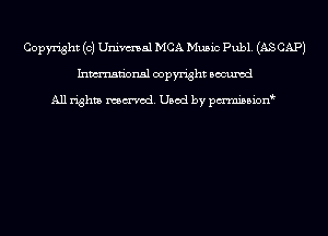 Copyright (c) Univmal MCA Music Publ. (AS CAP)
Inmn'onsl copyright Bocuxcd

All rights named. Used by pmnisbion