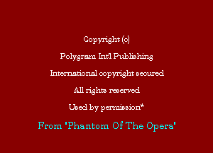 0013311311ch
Polygram Imt'l Publishing
hmm'onal copyright oacumd

All whiz manual

Used by penninion
From 'Phantom Of The Opera'