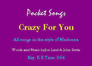 Doom 50W
Crazy For You

All songs in the style of Madonna

Words and Music bylon Lind 3c John Bonds

ICBYI E E TiIDBI 354