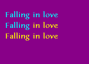 Falling in love
Falling in love

Falling in love