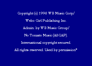 Copyright (c) 1998 WE Mum Corpl
cho Girl Publishing Inc.
Admin. by WB Music Gmupl
No Tomato Music (ASCAP)
Inmcionsl copyright nccumd

All rights mex-aod. Uaod by pmnwn'