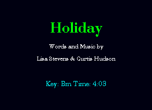 Holiday

Words and Munc by

Lana Sm zk Curran Hudson

KEYi BmTirne 4 03