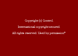 Copyright (c) Control
hmmdorml copyright wcurod

A11 righm moaned, Used by pmawn'