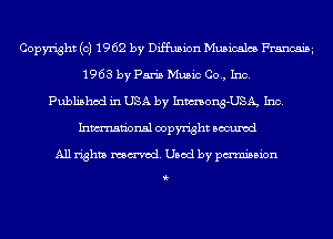 Copyright (c) 1962 by Diffusion Musicales Francaim
1963 by pads Music CO., Inc.
Published in USA by Inmong-USA, Inc.
Inmn'onsl copyright Bocuxcd

All rights named. Used by pmnisbion

i-