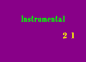 Instrumental

21