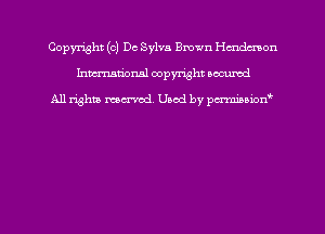 Copyright (C) De Sylva Bmwn chdm'non
hmmdorml copyright nocumd

All rights macrmd Used by pmown'