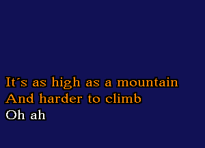 IFS as high as a mountain

And harder to climb
Oh ah