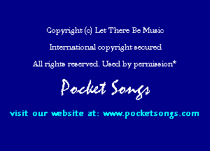 Copyright (0) Lot That Be Music
Inmn'onsl copyright Bocuxcd

All rights named. Used by pmnisbion

Doom 50W

visit our website at m.pocketsongs.com