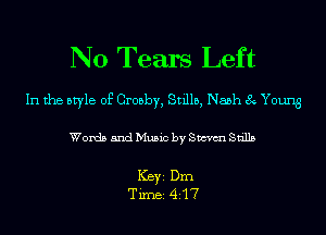 N0 Tears Left

In the style of Crosby, Stillb, Nash 8 Young

Words and Music by Storm Stills

ICBYI Dm
TiIDBI 417