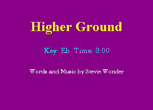 Higher Ground

Key Eb Time 300

Womb and Munc by Sumac Wondcr